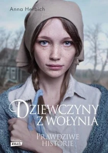 DZIEWCZYNY Z WOŁYNIA Anna Herbich Prawdziwe historie Polish Book Wolynia - Imagen 1 de 6