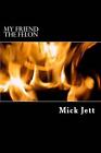 My Friend the Felon: Memoirs of a Cub Reporter by Mick Jett (English) Paperback 