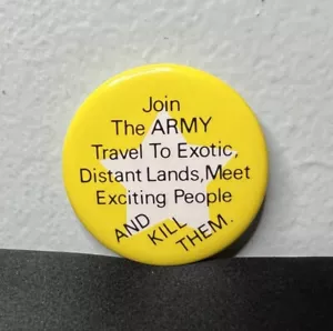 Join The Army Travel To Exotic Lands Meet People & Kill Them 1,75" Pinback Button - Bild 1 von 9