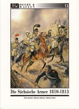 Heere & Waffen Band 13: Die sächsische Armee 1810-1813 Sachsen/Heer/Handbuch