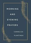 MORNING AND EVENING PRAYERS FC PLANTINGA CORNELIUS