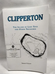 Clipperton The Island Of Lost Toys And Other Treasures Thomas F Elliott Signed - Picture 1 of 4