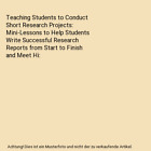 Teaching Students to Conduct Short Research Projects: Mini-Lessons to Help Stude