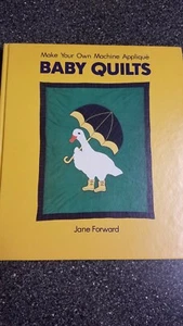 Make Your Own Machine Applique Baby Quilts. Jane Forward, 1984. - Picture 1 of 5