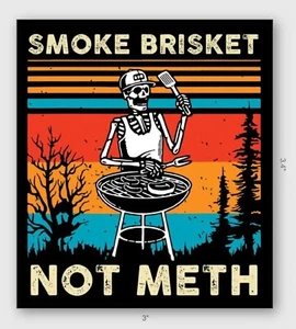 3 PACK ~ SMOKE BRISKET NOT METH FUNNY MEME DECAL SOBRIETY SKELETON PUNK STICKER - Picture 1 of 1