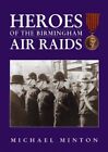 Heroes of the Birmingham Air Raids: A Tribute to Birmingham's He