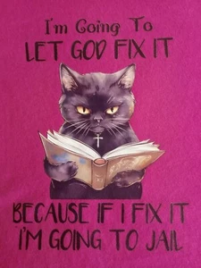 Black Cat... I'm Going To Let God Fix It ... Hot Pink SS T-Shirt Sz XL Spiritual - Picture 1 of 6