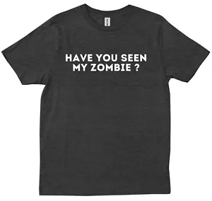 Camiseta Have You Seen My Zombie Funny Zombie Broma Halloween Regalo BFF Escuadrón - Imagen 1 de 10