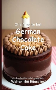 It's Time to Eat German Chocolate Cake by Walter the Educator Paperback Book - Picture 1 of 1
