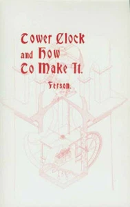 THE TOWER CLOCK & HOW TO MAKE IT 1903 book on University of Chicago clock, New! - Imagen 1 de 4