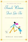 French Women Don't Get Fat: The Secret of Eating for Pleasure Guiliano, Mireille