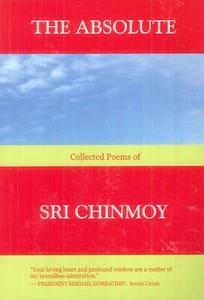 The Absolute Collected Poems Chinmoy 2019 Inner Peace Immortality My Mission - Picture 1 of 11