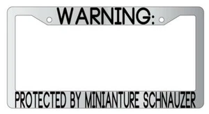 Warning Protected By Miniature Schnauzer Chrome Metal License Plate Frame Auto - Picture 1 of 1