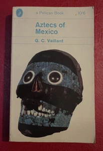 Aztecs of Mexico: Origin, Rise, and Fall of the Aztec Nation By G C Vaillant - Picture 1 of 10