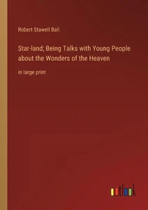 Star-land; Being Talks with Young People about the Wonders of the Heaven: in lar - Picture 1 of 1