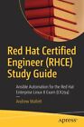 Red Hat Certified Engineer (Rhce) Study Guide: Ansible Automation For The R...