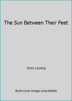 The Sun Between Their Feet by Doris Lessing - Image 1 of 1