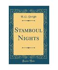 Stamboul Nights (Classic Reprint), H. G. Dwight