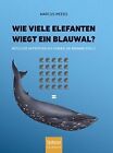 Wie viele Elefanten wiegt ein Blauwal?: Nützliche A... | Buch | Zustand sehr gut