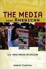 The Media Were American: U.S. Mass Media In Decline By Tunstall, Jeremy