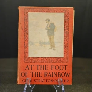 At The Foot of The Rainbow by Gene Stratton-Porter (1907) - (#780) - Picture 1 of 12