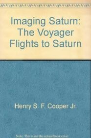 IMAGING SATURN: THE VOYAGER FLIGHTS TO SATURN By Henry S. F. Cooper **Mint**