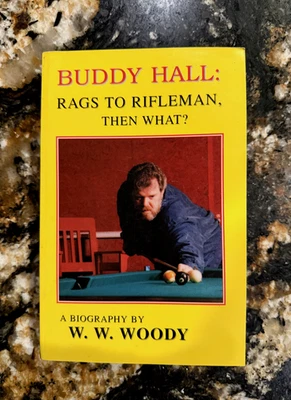 Buddy Hall Rags to Rifleman pool player billiards 2nd edition W W Woody biograpy