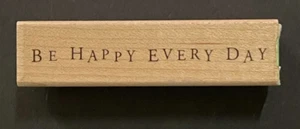 Be Happy Everyday Life Reminder Greeting Small Print Hero Arts Wood Rubber Stamp - Picture 1 of 3