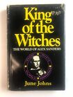 King of the Witches -The World of Alex Sanders By June Johns