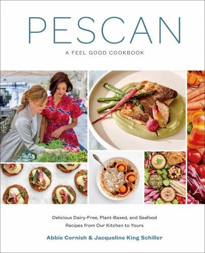 Pescan : A Feel Good Cookbook by Jacqueline King Schiller and Abbie Cornish (2019, Hardcover)