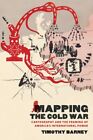 Mapping the Cold War : Cartography and the Framing of America's International...