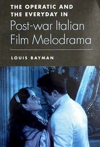 The Operatic And The Everyday In Postwar Italian Film Melodrama by Louis Bayman - Picture 1 of 15