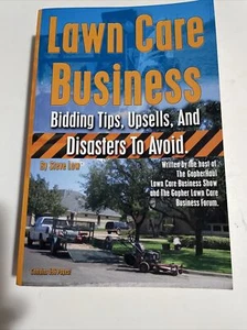 LAWN CARE BUSINESS BIDDING TIPS, UPSELLS, AND DISASTERS TO By Steve Low **New** - Picture 1 of 4