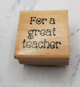 Darcie’s For A Great Teacher School Phrase Wood Mounted Rubber Stamp - Picture 1 of 7