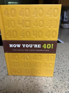 Now Your 40! Fun Facts About Your Generation Book - Hardcover -  NEW - Picture 1 of 1