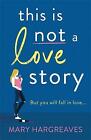 New, This Is Not A Love Story: Hilarious and heartwarming: the only book you nee