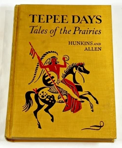 TEPEE DAYS: Tales of the Prairies by Hunkins and Allen - 1941 Hardcover - Picture 1 of 5
