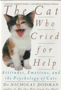 THE CAT WHO CRIED FOR HELP: ADDITUDES, EMOTIONS, AND THE PSYCHOLOGY OF CATS BY D - Picture 1 of 1