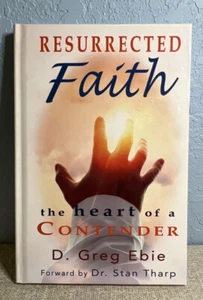 Resurrected Faith The Heart of a Contender by Greg D. Ebie Hardback - Picture 1 of 2