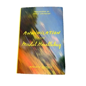 Annihilation : A Novel by Michel Houellebecq (2024, Hardcover) - Picture 1 of 2