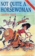 Not Quite a Horsewoman: 17, Akrill, Pilgrim 9780851316437 Fast Free Shipping*.
