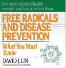 Free Radicals And Disease Prevention: What You Must Know,David J