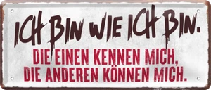 ''Ich bin wie ich bin'' 28x12cm Blechschild - Bild 1 von 4
