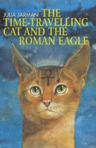 The Time-Travelling Cat and the Roman Eagle (Anders... by Jarman, Julia Hardback