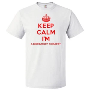 Keep Calm I'm A Respiratory Therapist T shirt Funny Tee - Picture 1 of 2