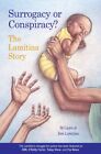 Surrogacy Or Conspiracy , The Lamitina Story By Gwyn Lamitina & Tom Lamitina New