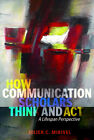 How Communication Scholars Think and Act A Lifespa