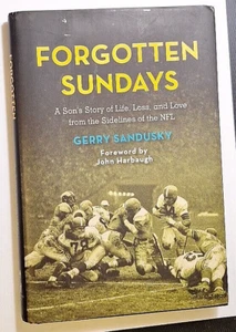 Forgotten Sundays Signed by Gerry Sandusky Autograph Hardback Author Auto - Picture 1 of 5