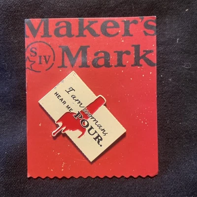 Maker's Mark Kentucky Bourbon Whisky Enamel Pin. I Am Woman Hear Me Pour NEW - Image 1 of 4