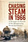 Chasing Steam in 1966: A Teenager in Pursuit of the Disappearing Steam Locomotiv